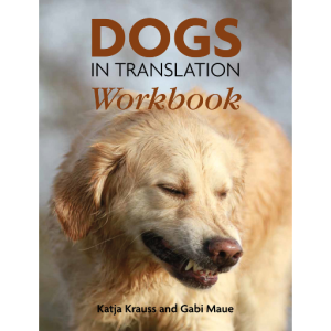 Dogs in Translation Workbook by Katja Krauss and Gabi Maue
